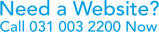Need a Website? Call 031 003 2200 Now